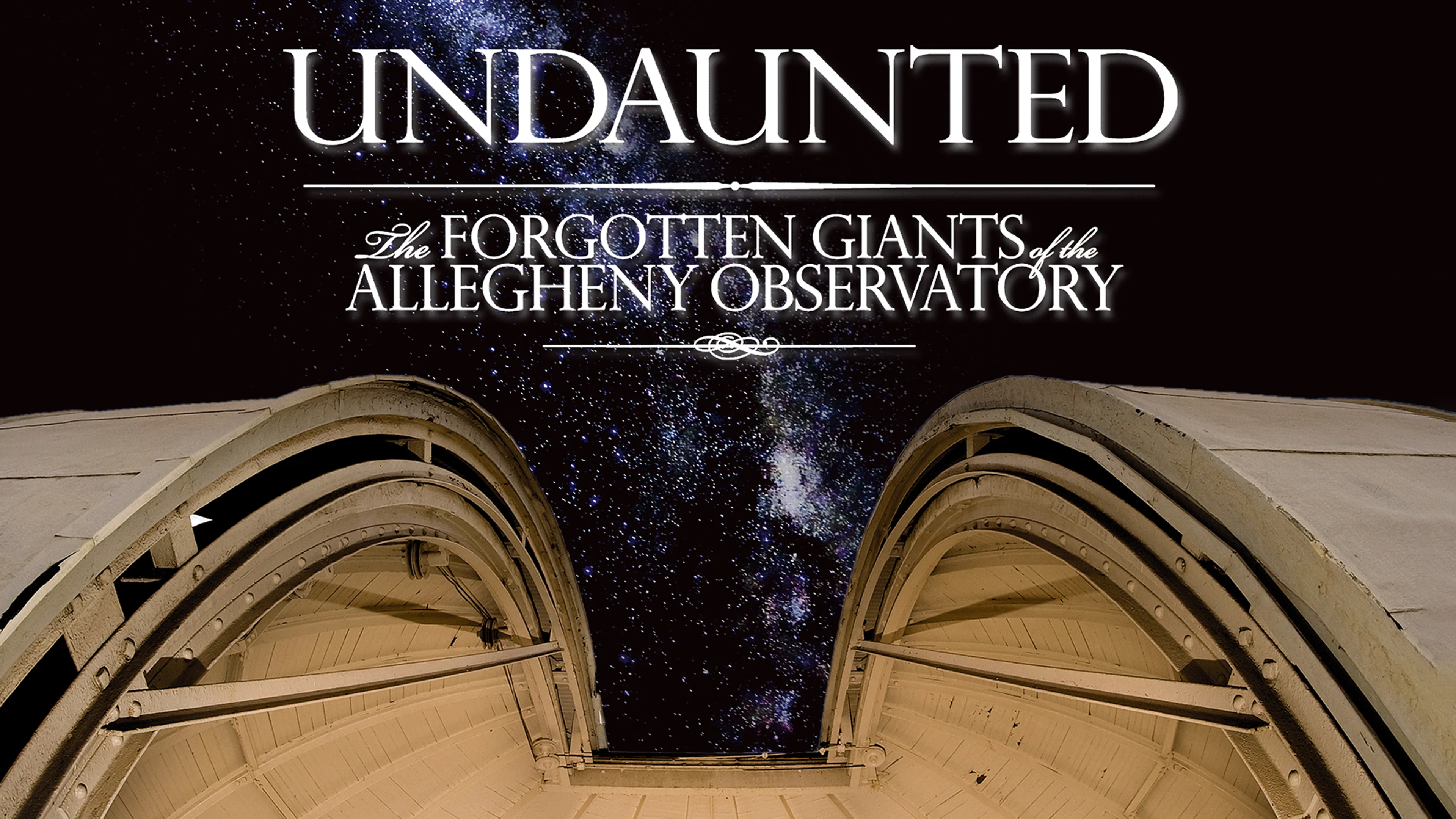 Undaunted: The Forgotten Giants of the Allegheny Observatory poster